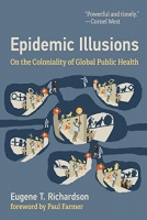 [ DevCourseWeb ] Epidemic Illusions - On the Coloniality of Global Public Health