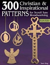 300 Christian and Inspirational Patterns for Scroll Saw Woodworking 300 Christian and Inspirational Patterns for Scroll Saw Woodworking