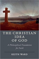 The Christian Idea of God: A Philosophical Foundation...- Keith Ward