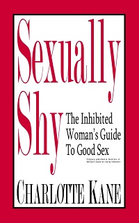 Sexually Shy - The Inhibited Womans Guide To Good Sex Sexually Shy - The Inhibited Womans Guide To Good Sex