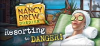 Nancy Drew Dossier: Resorting to Danger! Nancy Drew Dossier: Resorting to Danger!