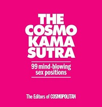 The Cosmo Kama Sutra - 99 Mind-Blowing Sex Positions The Cosmo Kama Sutra - 99 Mind-Blowing Sex Positions