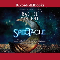 Menagerie, Book 2: Spectacle - Rachel Vincent - 2017 (Fantasy) [Audiobook] (miok) [WWRG]