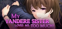 My Yandere Sister loves me too much! My Yandere Sister loves me too much!