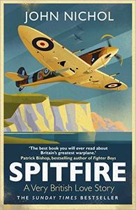 Spitfire: A Very British Love Story by John Nichol (.epub)