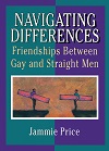 Navigating Differences - Friendships Between Gay and Straight Men Navigating Differences - Friendships Between Gay and Straight Men