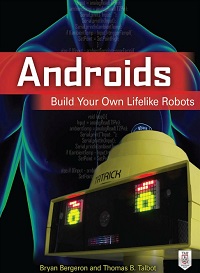 Androids - Build Your Own Lifelike Robots
