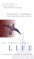 In This Very Life: Liberation Teachings of the Buddha In This Very Life: Liberation Teachings of the Buddha