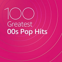 VA - 100 Greatest 00s Pop Hits (2020) Mp3 320kbps [PMEDIA] ️