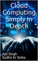 Cloud Computing Simply In Depth by Ajit Singh Cloud Computing Simply In Depth by Ajit Singh