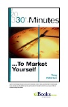 30 Minutes to Market Yourself (30 Minutes) 30 Minutes to Market Yourself (30 Minutes)