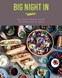 Big Night In - Delicious Themed Menus to Cook & Eat at Home