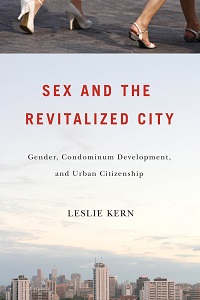 Sex and the Revitalized City - Gender, Condominium Development, and Urban Citizenship Sex and the Revitalized City - Gender, Condominium Development, and Urban Citizenship
