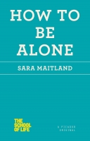 How to be alone (school of life) How to be alone (school of life)