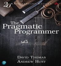 The Pragmatic Programmer - Your Journey to Mastery, 20th Anniversary Edition The Pragmatic Programmer - Your Journey to Mastery, 20th Anniversary Edition