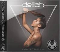 Delilah - From The Roots Up [ChattChitto RG]