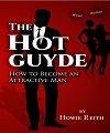 The Hot Guyde - How to Become an Attractive Man The Hot Guyde - How to Become an Attractive Man