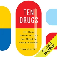 Ten Drugs - Thomas Hager - 2019 (History) [Audiobook] (miok) [WWRG]