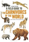 Field Guide to Carnivores of the World, 2nd edition Field Guide to Carnivores of the World, 2nd edition