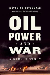 Oil, Power, and War by Matthieu Auzanneau (.epub) Oil, Power, and War by Matthieu Auzanneau (.epub)