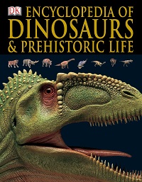 Encyclopedia of Dinosaurs and Prehistoric Life by DK Encyclopedia of Dinosaurs and Prehistoric Life by DK