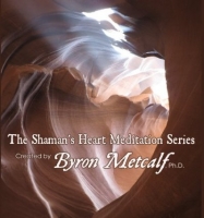 Byron Metcalf - The Shaman's Heart Meditation Series Web-DL FLAC