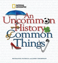 An Uncommon History of Common Things (National Geographic), Volume 1 An Uncommon History of Common Things (National Geographic), Volume 1