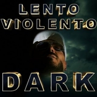 Lento Violento - Dark (2019) Mp3, 320 Kbps [EDM RG]