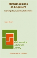 Mathematicians as Enquirers: Learning about Learning Mathematics Mathematicians as Enquirers: Learning about Learning Mathematics