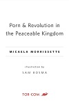 Porn & Revolution in the Peaceable Kingdom Porn & Revolution in the Peaceable Kingdom