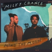 Milky Chance - Mind The Moon (2019) [320 KBPS]