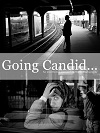 Going Candid... An Unorthodox Appr. to Street Photography Going Candid... An Unorthodox Appr. to Street Photography