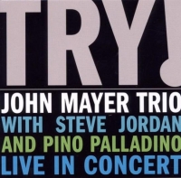 John Mayer Trio - Try! 320 kpbs 2005 [MP3]