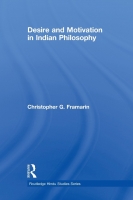 Desire and Motivation in Indian Philosophy -   Christopher G. Framarin