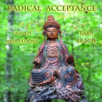 Radical Acceptance Guided Meditations - Tara Brach Radical Acceptance Guided Meditations - Tara Brach