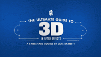 Skillshare - The Ultimate Guide to 3D in After Effects - Jake Bartlett