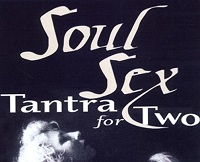 Soul Sex - Tantra for Sexual and Spiritual Pleasure