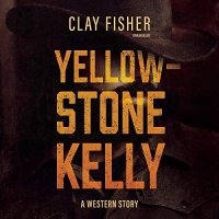 Yellowstone Kelly - Clay Fisher - 2019 (Western) [Audiobook] (miok)