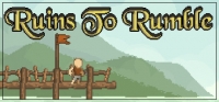 Ruins to Rumble Ruins to Rumble