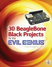 30 BeagleBone Black Projects for the Evil Genius 30 BeagleBone Black Projects for the Evil Genius