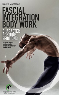 Fascial Integration Body Work - Character, posture, emotions Fascial Integration Body Work - Character, posture, emotions
