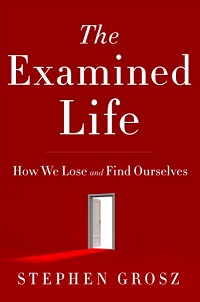 The Examined Life - How We Lose and Find Ourselves The Examined Life - How We Lose and Find Ourselves