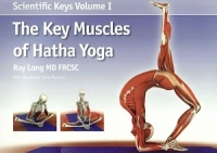 The Key Muscles of Hatha Yoga (Scientific Keys Volume-1) The Key Muscles of Hatha Yoga (Scientific Keys Volume-1)