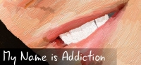 My Name is Addiction My Name is Addiction