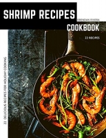 [ FreeCourseWeb ] Shrimp Recipes - 22 Delicious Recipes For Holiday Cooking
