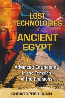 Lost Technologies of Ancient Egypt by Christopher Dunn (2010)