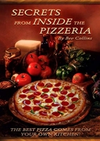 Secrets from Inside the Pizzeria Secrets from Inside the Pizzeria