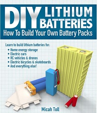 DIY Lithium Batteries - How to Build Your Own Battery Packs DIY Lithium Batteries - How to Build Your Own Battery Packs