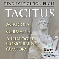 Agricola, Germania, A Dialogue Concerning Oratory by Tacitus