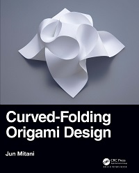 Curved-Folding Origami Design By Jun Mitani Curved-Folding Origami Design By Jun Mitani